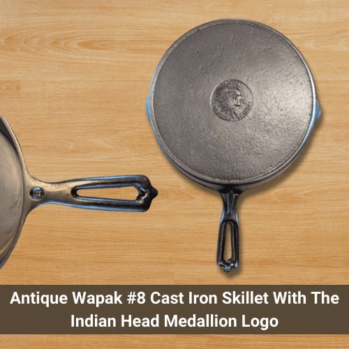 Antique Wapak #8 Cast Iron Skillet With The Indian Head Medallion Logo
