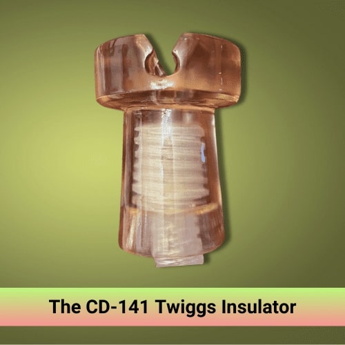 The CD-141 Twiggs Insulator