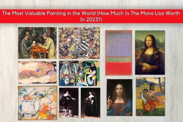 The Most Valuable Painting in the World (How Much Is The Mona Lisa Worth In 2023?)