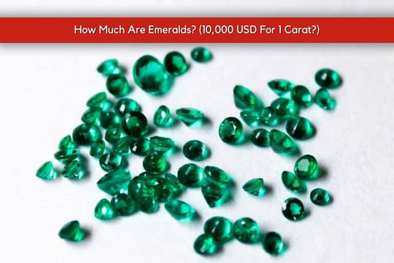 How Much Are Emeralds? (10,000 USD for 1 Carat?)