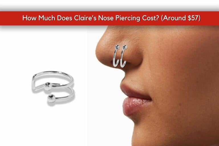 How Much Does Claire’s Nose Piercing Cost? (Around $57)
