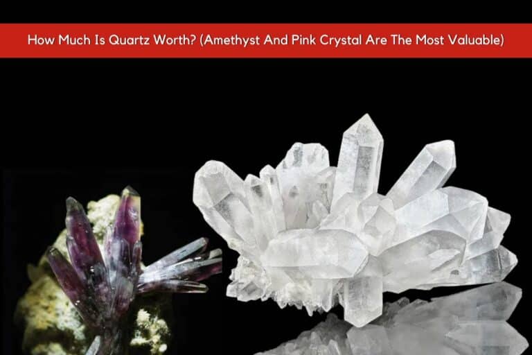 How Much Is Quartz Worth? (Amethyst And Pink Crystal Are The Most Valuable)