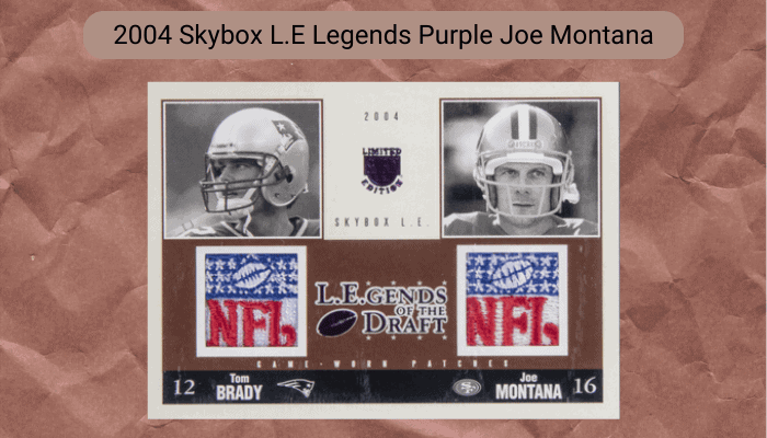 2004-Skybox-L.E-Legends-Purple-Joe-Montana-Tom-Brady-Logo-Patch-Card