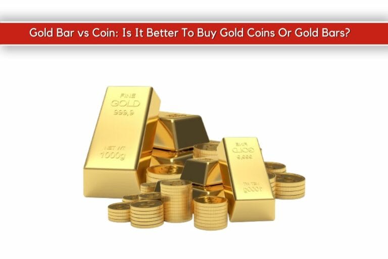 Gold Bar vs Coin: Is It Better To Buy Gold Coins Or Gold Bars?