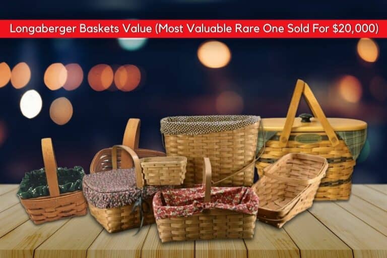 Longaberger Baskets Value (Most Valuable Rare One Sold For $20,000)