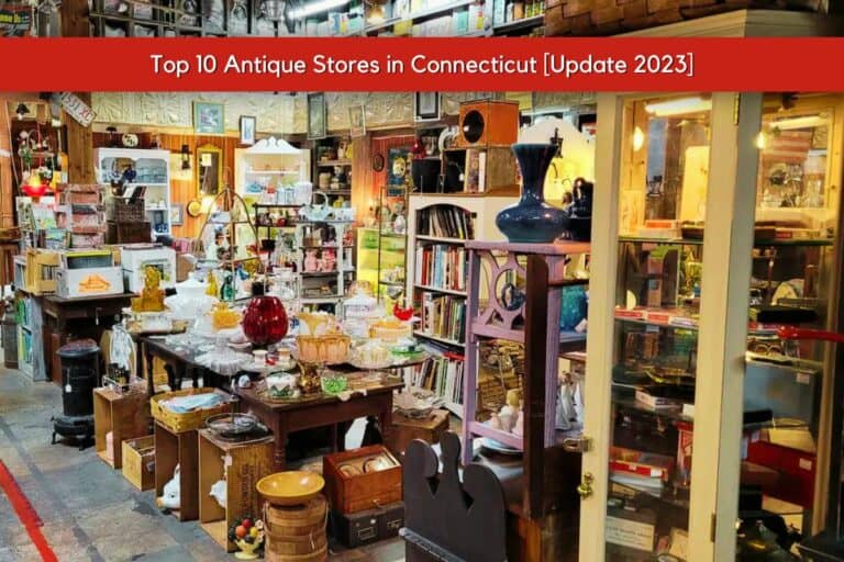 Top 10 Antique Stores in Connecticut [Update 2023]