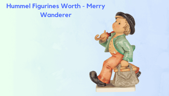 Hummel Figurines Worth - Merry Wanderer
