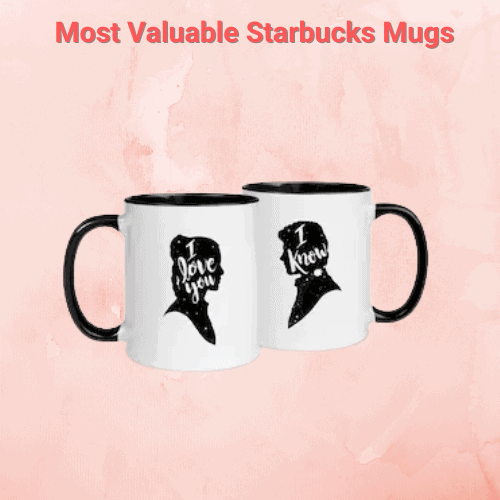 Most Valuable Starbucks Mugs (Rarest Sold for $18,995)