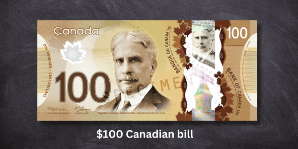 Most Valuable Canadian Bills - $100 Canadian bill