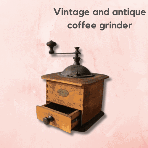 What is an Antique Coffee Grinder