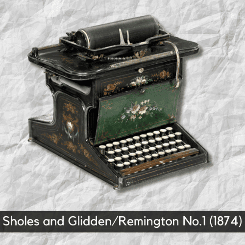 Sholes and Glidden/ Remington No.1 (1874)